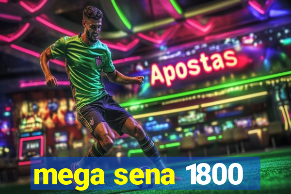 mega sena 1800